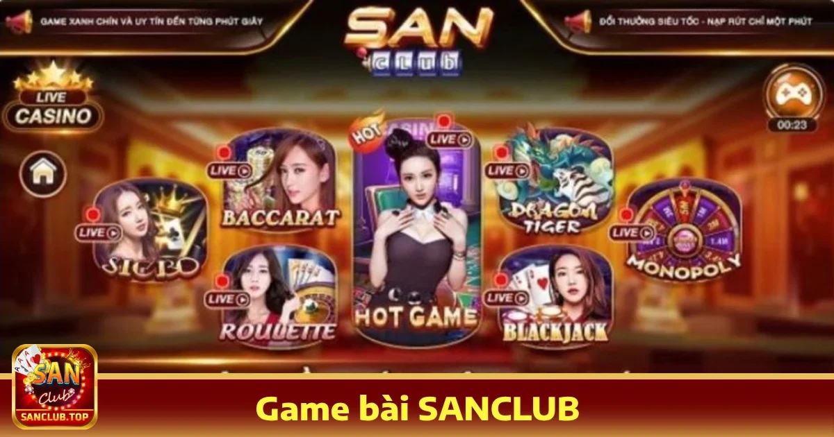 Game Bài Sanclub – Trải Nghiệm Giải Trí Tuyệt Vời